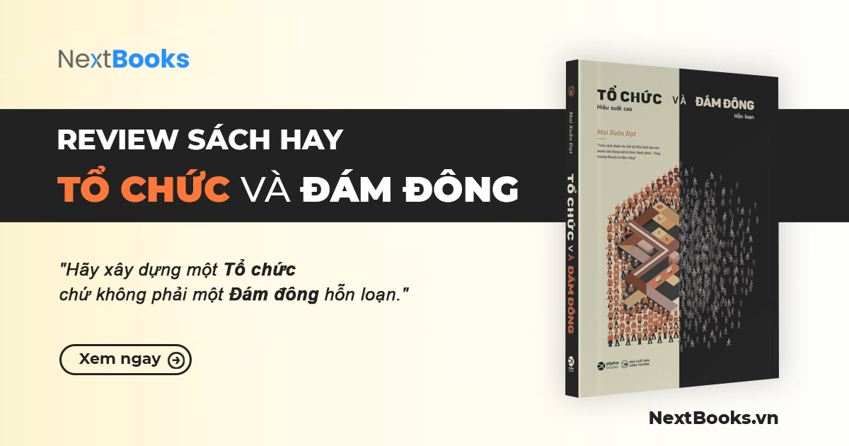 Review sách Tổ chức và Đám đông – Phát triển Doanh nghiệp bền vững Review sách Tổ chức và Đám đông