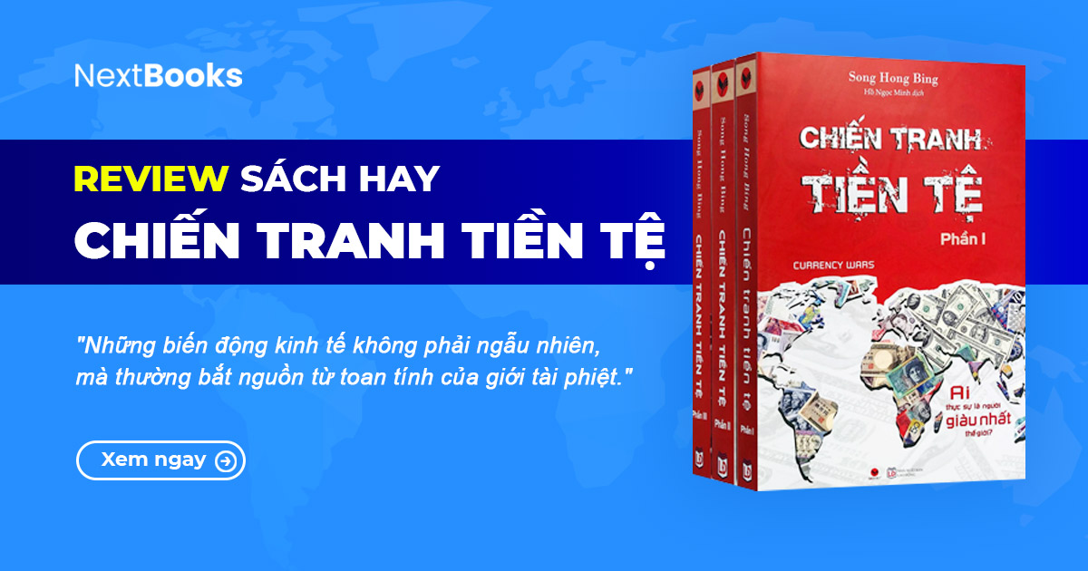 Review bộ sách Chiến Tranh Tiền Tệ: Hiểu về sức mạnh đồng tiền Review Bộ sách Chiến Tranh Tiền Tệ: Hiểu về sức mạnh đồng tiền